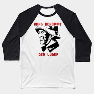 Hans Get the Luger Baseball T-Shirt